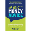 No Bullsh*t Money Advice: Straight-talking strategies to take control of your cash