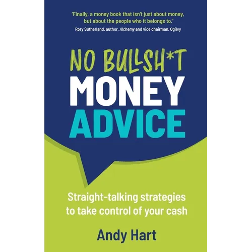No Bullsh*t Money Advice: Straight-talking strategies to take control of your cash
