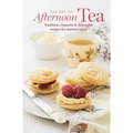 The Art of Afternoon Tea: Tradition, Etiquette & Recipes for Delectable Teatime Treats