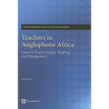 Teachers in Anglophone Africa: Issues in Teacher Supply, Training, and Management