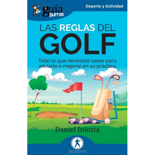 GuíaBurros: Las reglas del Golf: Todo lo que necesitas saber para iniciarte o mejorar en su práctica