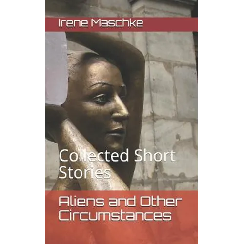 Aliens and Other Circumstances: Collected Short Stories