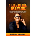 A Life in the Lost Years: A woman's harrowing story of surviving the Rwandan genocide and her journey towards healing and forgiveness