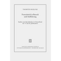 Franzeosisch in Barock Und Aufklearung: Studien Zum Sprachdenken Im Deutschland Des 17. Und 18. Jahrhunderts