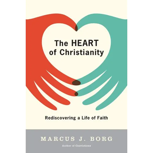 The Heart of Christianity: Rediscovering a Life of Faith
