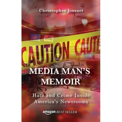 Media Man's Memoir: Hate and Crime Inside America's Newsrooms