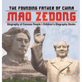 Mao Zedong: The Founding Father of China - Biography of Famous People Children's Biography Books