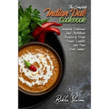 The Complete Indian Dal Cookbook: Insanely Delicious and Nutritious Recipes of Dried Beans, Lentils, and Peas from India!