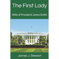 The First Lady: Wife of President James Smith