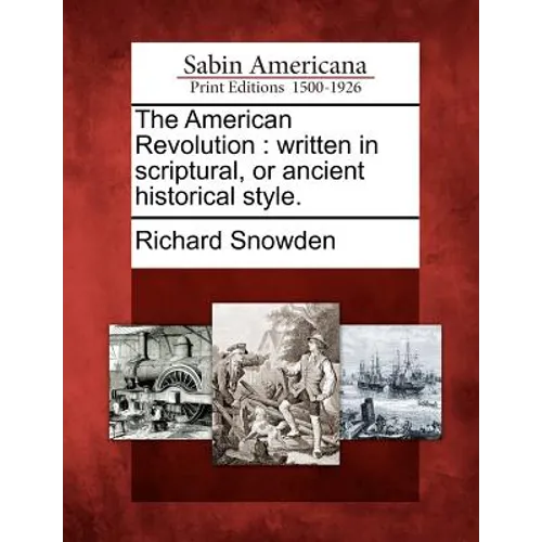 The American Revolution: Written in Scriptural, or Ancient Historical Style.