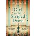 The Girl in the Striped Dress: A completely heartbreaking and gripping World War 2 page-turner, based on a true story