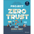 Project Zero Trust: A Story about a Strategy for Aligning Security and the Business