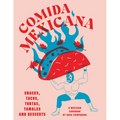 Comida Mexicana: Snacks, Tacos, Tortas, Tamales & Desserts