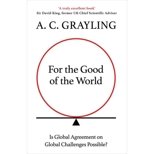 For the Good of the World: Why Our Planet's Crises Need Global Agreement Now