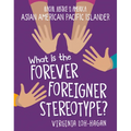 What Is the Forever Foreigner Stereotype?