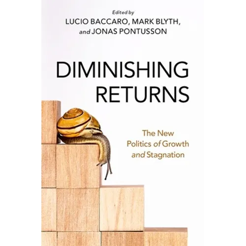 Diminishing Returns: The New Politics of Growth and Stagnation