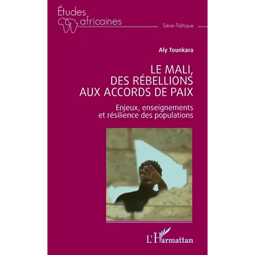 Le Mali, des rébellions aux accords de paix: Enjeux, enseignements et résilience des populations