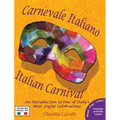 Carnevale Italiano - Italian Carnival: An Introduction to One of Italy's Most Joyful Celebrations