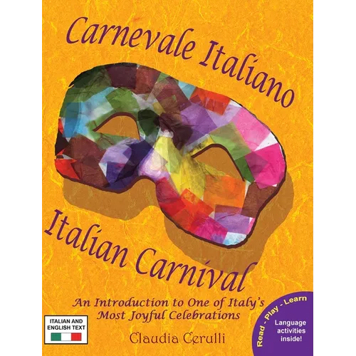 Carnevale Italiano - Italian Carnival: An Introduction to One of Italy's Most Joyful Celebrations