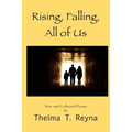Rising, Falling, All of Us: New & Collected Poems