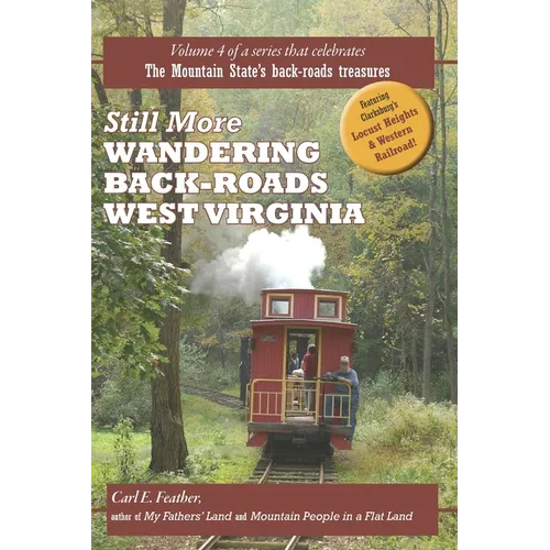 Still More Wandering Back-Roads West Virginia: Volume 4 of the Wandering Back-Roads West Virginia series