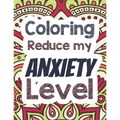 Coloring Reduce my Anxiety Level: Adults Stress Releasing Coloring book with Inspirational Quotes, A Coloring Book for Grown-Ups Providing Relaxation