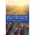 Why Globalization Works for America: How Nationalist Trade Policies Are Destroying Our Country