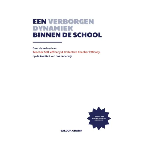 Een verborgen dynamiek binnen de school: Over de invloed van Teacher Self-efficacy en Collective Teacher Efficacy op de kwaliteit van ons onderwijs