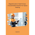 Magnetocaloric Heat Pumps: A Sustainable Solution for Space Heating