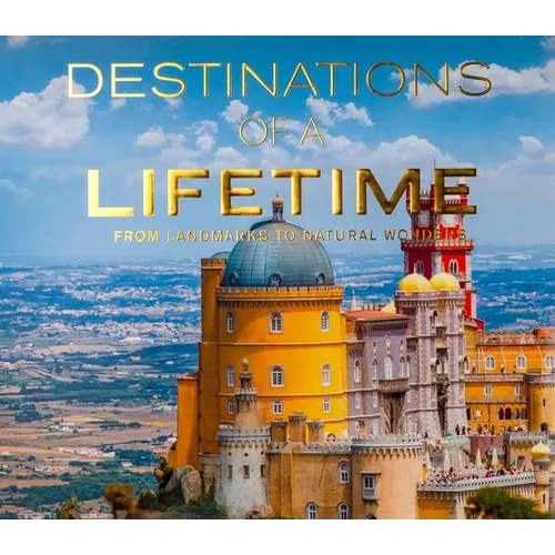 Destinations of a Lifetime: From Landmarks to Natural Wonders