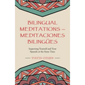 Bilingual Meditations - Meditaciones Bilingües: Improving Yourself and Your Spanish at the Same Time