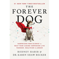 The Forever Dog: Surprising New Science to Help Your Canine Companion Live Younger, Healthier, and Longer