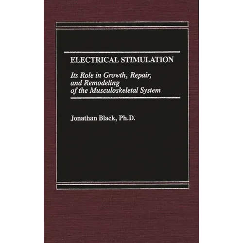 Electrical Stimulation: Its Role in Growth, Repair and Remodeling of the Musculoskeletal System