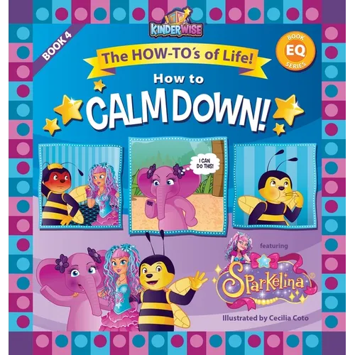 How to Calm Down featuring Sparkelina: The How-To's of Life! Book No. 4 of EQ Series!