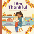 I Am Thankful: A Story about Gratitude and Family