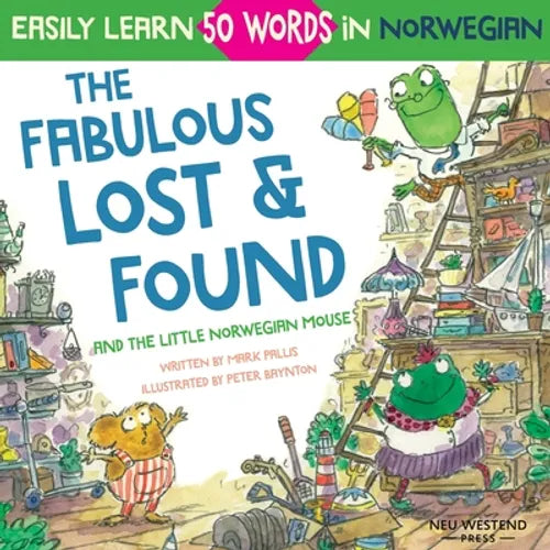 The Fabulous Lost & Found and the little Norwegian mouse: heartwarming & fun English Norwegian children's book to learn 50 Norwegian words (bilingual