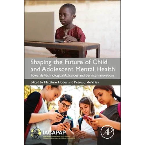 Shaping the Future of Child and Adolescent Mental Health: Towards Technological Advances and Service Innovations