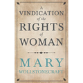 A Vindication of the Rights of Woman;With Strictures on Political and Moral Subjects