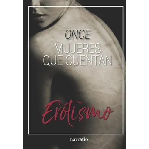 ONCE mujeres que cuentan Erotismo
