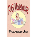 Piccadilly Jim - From the Manor Wodehouse Collection, a Selection from the Early Works of P. G. Wodehouse