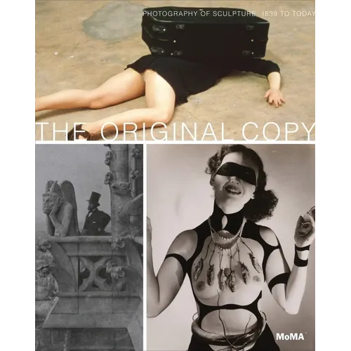 The Original Copy: Photography of Sculpture, 1839 to Today