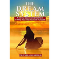 The D.R.E.A.M SYSTEM: A Newly Discovered Method to Help You Find Your Life Purpose
