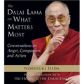 Dalai Lama on What Matters Most: Conversations on Anger, Compassion, and Action