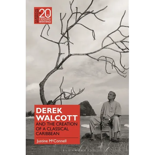 Derek Walcott and the Creation of a Classical Caribbean - Paperback