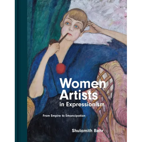 Women Artists in Expressionism: From Empire to Emancipation