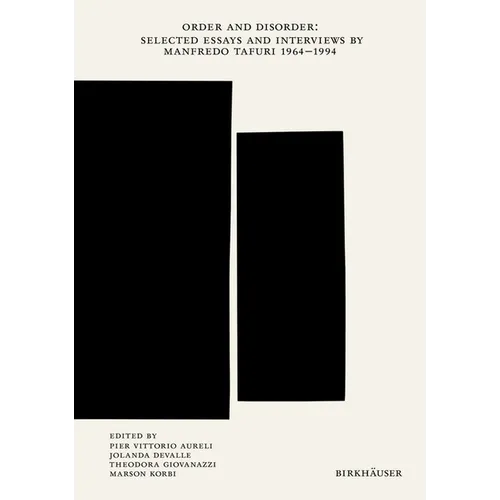 Order and Disorder: Selected Essays and Interviews by Manfredo Tafuri 1964-1994
