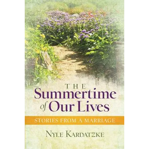 The Summertime of Our Lives: Stories from a Marriage