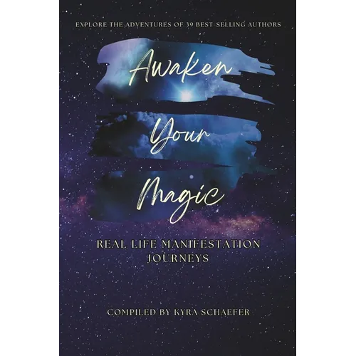 Awaken Your Magic: Real Life Manifestation Journeys