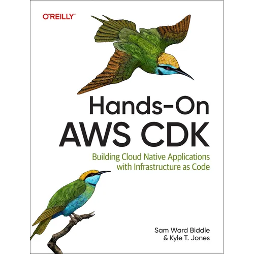 Hands-On AWS Cdk: Building Cloud Native Applications with Infrastructure as Code