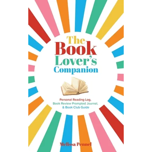 The Book Lover's Companion: Personal Reading Log, Review Prompted Journal, and Club Guide